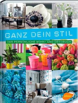 Ganz dein Stil: Das persönliche Wohn- und Dekobuch