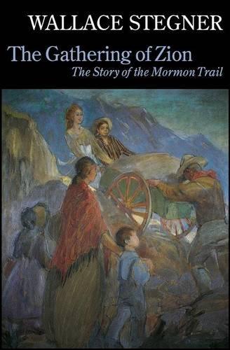 The Gathering of Zion: The Story of the Mormon Trail