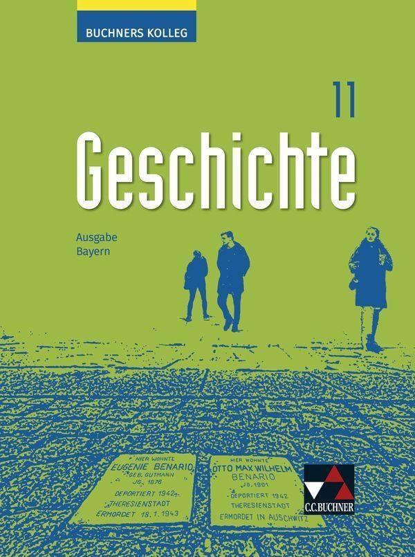 Buchners Kolleg Geschichte – Neue Ausgabe Bayern / Buchners Kolleg Geschichte Bayern 11 - neu: Unterrichtswerk für die Oberstufe (Buchners Kolleg ... Bayern: Unterrichtswerk für die Oberstufe)