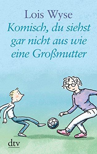 Komisch, du siehst gar nicht aus wie eine Großmutter