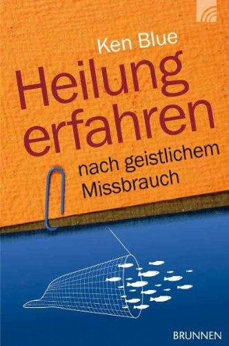 Heilung erfahren nach geistlichem Missbrauch