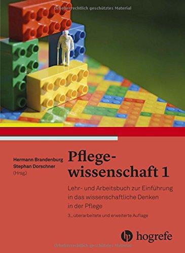 Pflegewissenschaft 1: Lehr- und Arbeitsbuch zur Einführung in das wissenschaftliche Denken in der Pflege