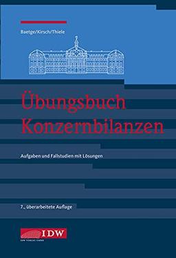 Übungsbuch Konzernbilanzen, 8. Aufl.: Aufgaben und Fallstudien mit Lösungen