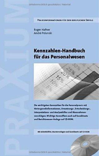 Kennzahlen-Handbuch für das Personalwesen: Die wichtigsten Kennzahlen für die HR-Praxis Hintergrundinformationen und Umsetzungshilfen Interpretations- ... und Berichtswesen-Vorlagen auf CD-ROM