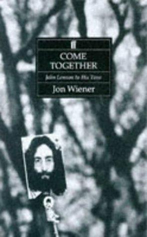 Come Together: John Lennon in His Time