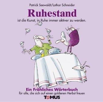 Ruhestand. Ein Fröhliches Wörterbuch. Für alle, die sich auf einen goldenen Herbst freuen