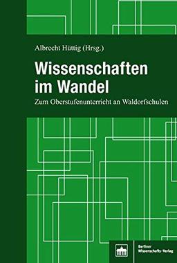 Wissenschaften im Wandel: Zum Oberstufenunterricht an Waldorfschulen