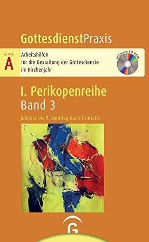 Gottesdienstpraxis Serie A, Perikopenreihe I: Jubilate bis 9. Sonntag nach Trinitatis: Mit CD-ROM