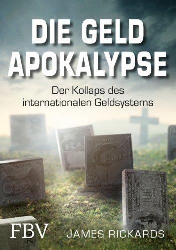 Die Geldapokalypse: Der Kollaps des internationalen Geldsystems