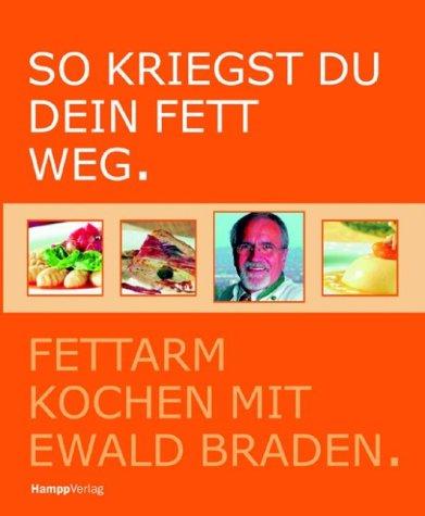 So kriegst du dein Fett weg: Fettarm Kochen mit Ewald Braden