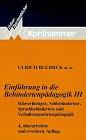Einführung in die Behindertenpädagogik: Schwerhörigenpädagogik, Sehbehindertenpädagogik, Sprachbehindertenpädagogik, Verhaltensgestörtenpädagogik