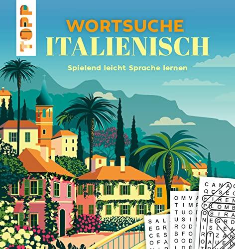 Wortsuche Italienisch – Spielend leicht Sprache lernen: Rätselbuch mit Vokabel-Wortgittern. Spaßige Fremdsprachen-Übung für Urlaub und Alltag