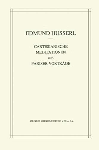 Cartesianische Meditationen und Pariser Vortrage (Husserliana: Edmund Husserl – Gesammelte Werke, 1, Band 1)