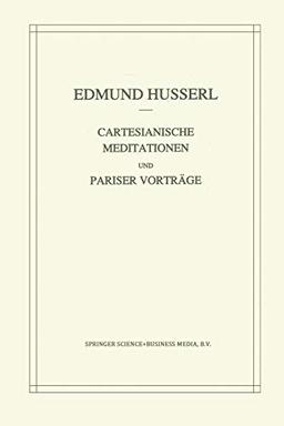 Cartesianische Meditationen und Pariser Vortrage (Husserliana: Edmund Husserl – Gesammelte Werke, 1, Band 1)