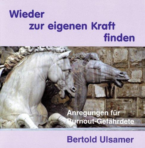 Wieder zur eigenen Kraft finden: Anregungen für Burnout-Gefährdete