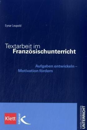 Textarbeit im Französischunterricht: Aufgaben entwickeln - Motivation fördern