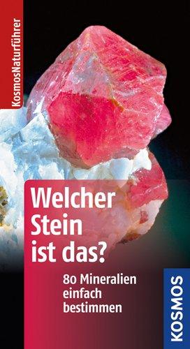 Welcher Stein ist das?: 80 Mineralien einfach bestimmen