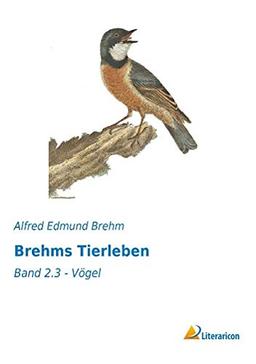 Brehms Tierleben: Band 2.3 - Vögel