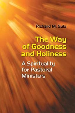 Way of Goodness and Holiness: A Spirituality for Pastoral Ministers