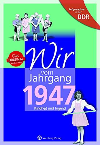 Aufgewachsen in der DDR - Wir vom Jahrgang 1947: Kindheit und Jugend