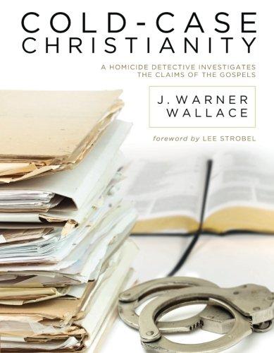 Cold-Case Christianity: A Homicide Detective Investigates the Claims of the Gospels