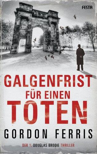 Galgenfrist für einen Toten: Der 1. DOUGLAS BRODIE Thriller