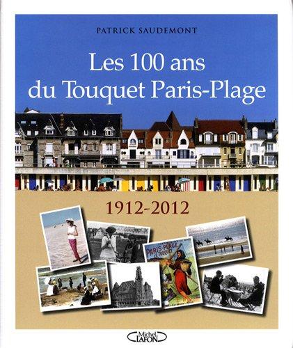 Les 100 ans du Touquet Paris-Plage : 1912-2012