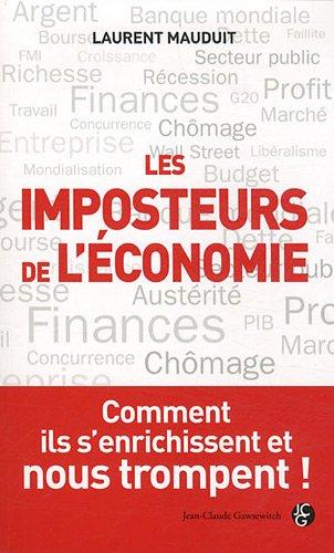 Les imposteurs de l'économie : comment ils s'enrichissent et nous trompent