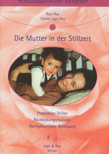 Homöopathische Ratgeber: Die Mutter in der Stillzeit. Homöopathischer Ratgeber: Nr. 8