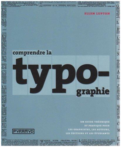 Comprendre la typographie : un guide théorique et pratique pour les graphistes, les auteurs, les éditeurs et les étudiants