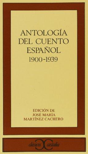 Antología del cuento español : (1900-1939) (CLASICOS CASTALIA. C/C., Band 203)