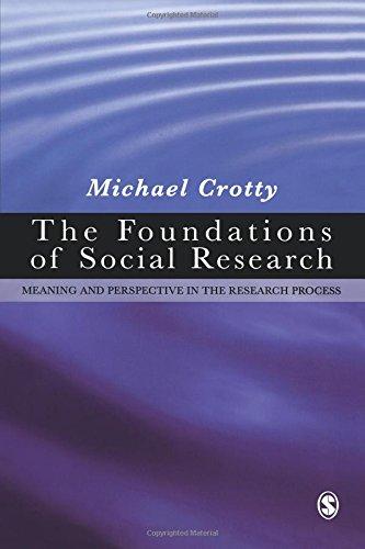 The Foundations of Social Research: Meaning and Perspective in the Research Process