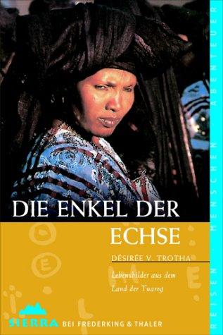 Sierra, Bd.94: Die Enkel der Echse. Lebensbilder aus dem Land der Tuareg