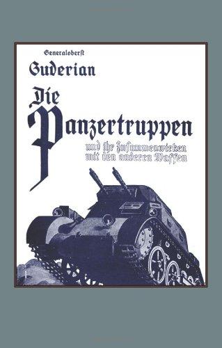 Die Panzertruppen  Und Ihr Zusammenwirken Mit Den Anderen Waffen(Armoured Units And Their Co-Operation With Other Weapons)