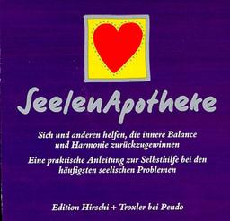 SeelenApotheke. Sich und anderen helfen, die innere Balance und Harmonie zurückzugewinnen