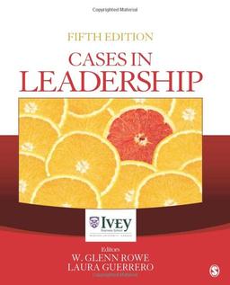 Cases in Leadership (The Ivey Casebook Series)