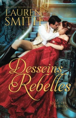 Desseins rebelles (La Ligue des Rebelles, Band 1)