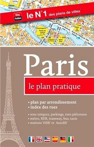 Paris, le plan pratique : plan par arrondissement, index des rues, sens uniques, parkings, rues piétonnes, métro, RER, bus, taxis, stations Vélib' et Autolib'