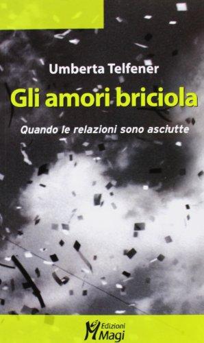 Gli amori briciola. Quando le relazioni sono asciutte (Lecturae)