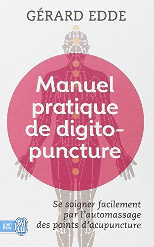 Manuel pratique de digitopuncture : santé et vitalité par l'automassage des points d'acupuncture traditionnels chinois