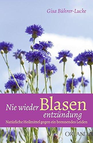 Nie wieder Blasenentzündung: Natürliche Heilmittel gegen ein brennendes Leiden