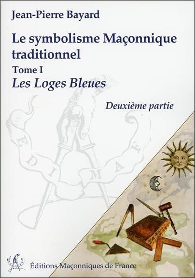 Le symbolisme maçonnique traditionnel. Les loges bleues : deuxième partie