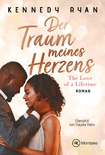 Der Traum meines Herzens (The Love of a Lifetime, Band 1)