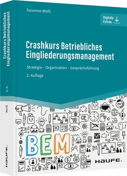 Crashkurs Betriebliches Eingliederungsmanagement: Strategie - Organisation - Gesprächsführung (Haufe Fachbuch)