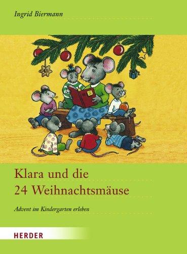 Klara und die 24 Weihnachtsmäuse: Advent im Kindergarten erleben