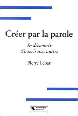 Créer par la parole : se découvrir, s'ouvrir aux autres