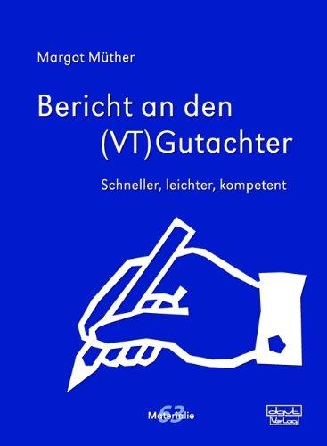 Bericht an den (VT)Gutachter: Schneller, leichter, kompetenter