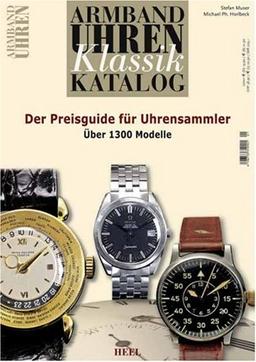 Armbanduhren-Klassik-Katalog 02: Der Preisguide für Uhrensammler. Über 1300 Modelle