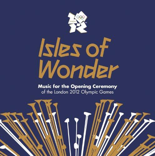 Isles of Wonder - Music for the Opening Ceremony of the London 2012 Olympic Games