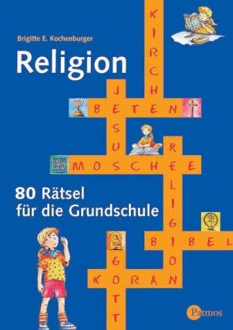 Religion - 80 Rätsel für die Grundschule: Rätselbuch Religion - Grundschule